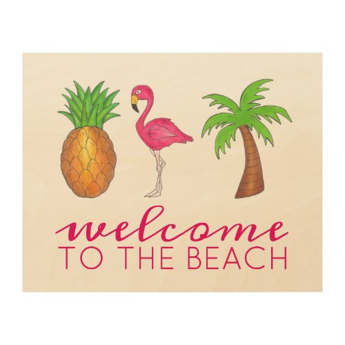 Welcome To The Beach Flamingo Pineapple Palm Tree Wood Wall Art