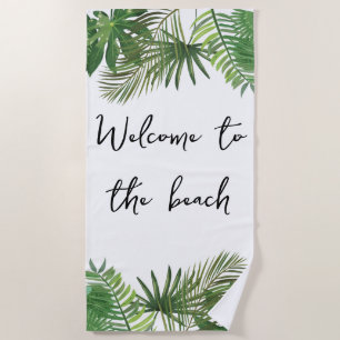 Welcome to the beach Tropical leaf green script  Beach Towel