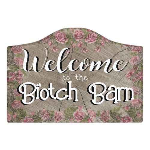 Welcome to the Biotch Barn Funny Door Sign