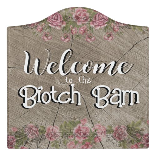 Welcome to the Biotch Barn Funny Door Sign