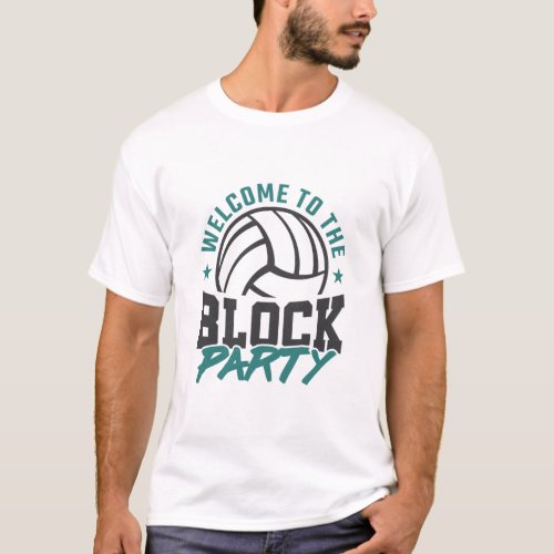 Welcome to the Block Party Volleyball Middle Block T_Shirt