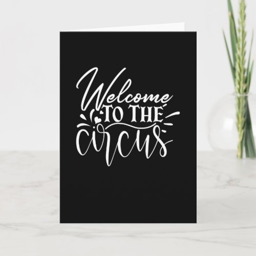 Welcome To The Circus Card