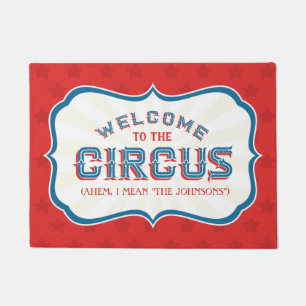 Welcome to the Circus (I mean, "YOUR FAMILY NAME") Doormat