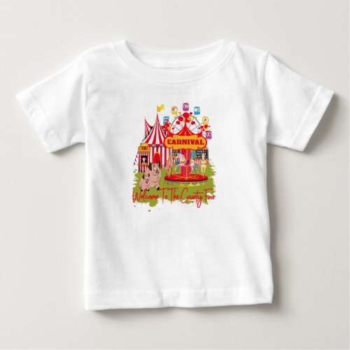 Welcome To The County Fair _ Carnival Baby T_Shirt