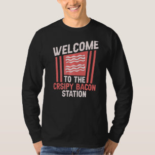 Welcome To The Crsipy Bacon Station Pork Barbecue T-Shirt