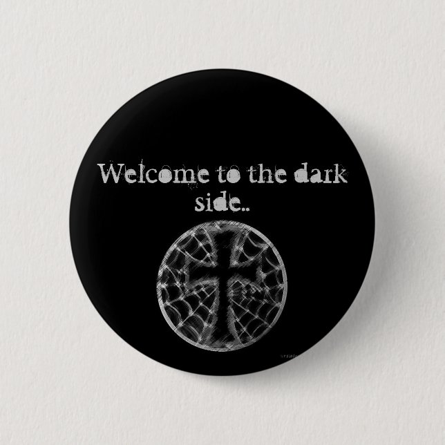 Welcome to the dark side.. pinback button (Front)