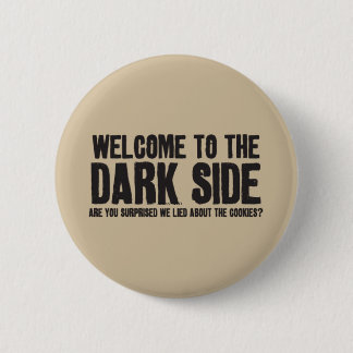 welcome to the dark side ! pinback button