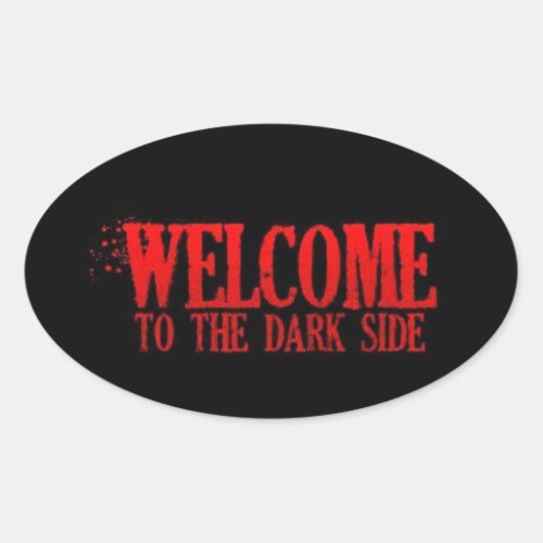 WELCOME TO THE DARK SIDE RED BLACK MOTTO COMMENTS OVAL STICKER