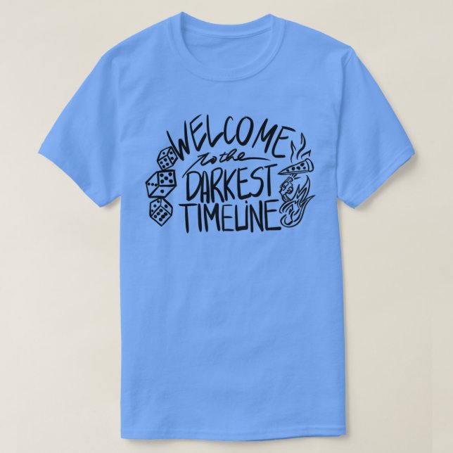 Welcome to the Darkest Timeline Doodle T-Shirt (Design Front)
