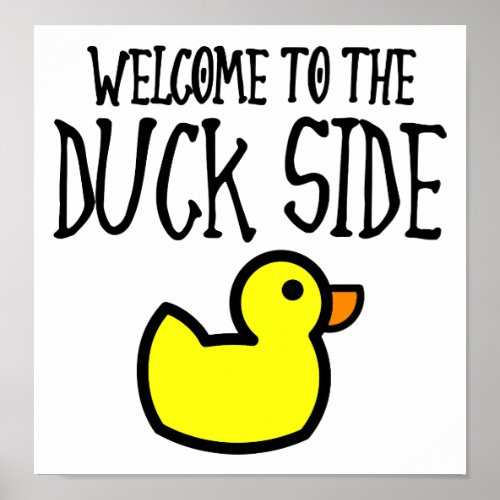 Welcome to the Duck Side Funny Poster
