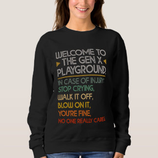 Welcome To The Gen X Playground Funny Generation X Sweatshirt