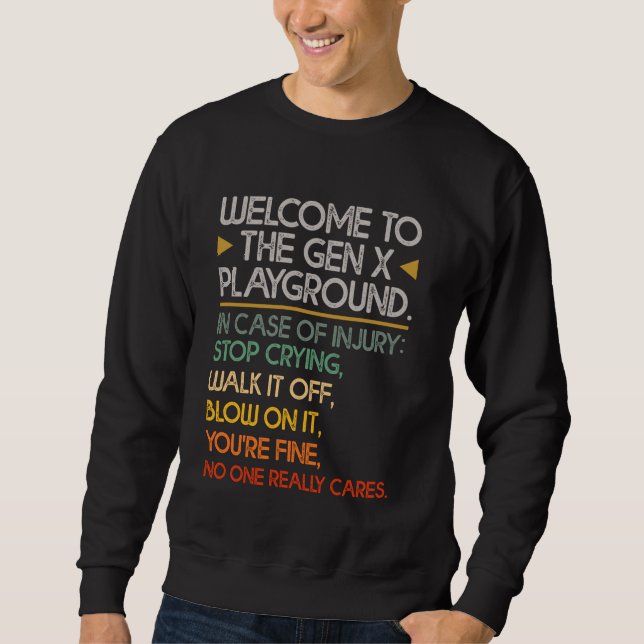 Welcome To The Gen X Playground Funny Generation X Sweatshirt (Front)