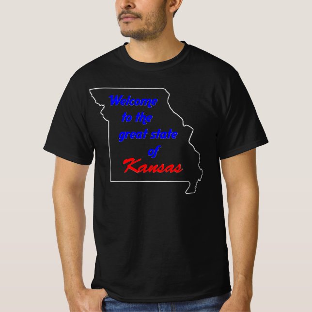 Welcome to the great state of Kansas (Missouri) T-Shirt (Front)