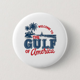 Welcome to the Gulf of America Immigrant Mexican Button