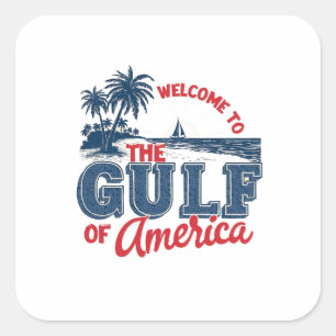 Welcome to the Gulf of America Immigrant Mexican Square Sticker