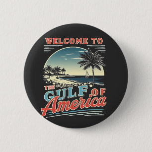 Welcome to the Gulf of America Trump  Button