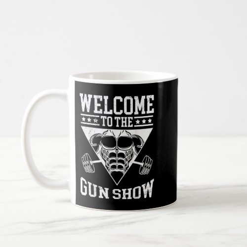 Welcome To The Gun Show Bodybuilding Gym Workout U Coffee Mug