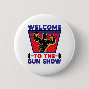 Welcome To The Gun Show Fitness And Bodybuilding  Button