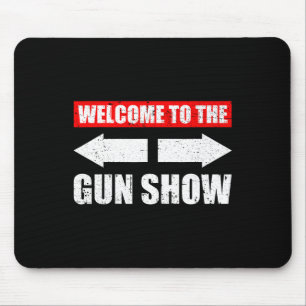 Welcome To The Gun Show Weight Sports Gym Funny Bo Mouse Pad