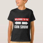 Welcome To The Gun Show Weight Sports Gym Funny Bo T-Shirt