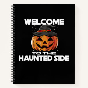 Welcome To The Haunted Side Notebook