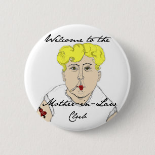 Welcome to the Mother in Law Club Pinback Button