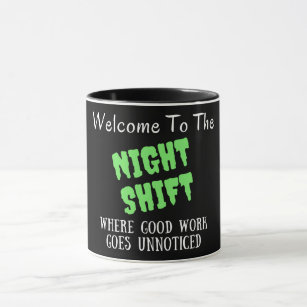 Welcome to the night shift mug