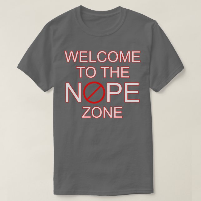 Welcome to the nope zone  T-Shirt (Design Front)