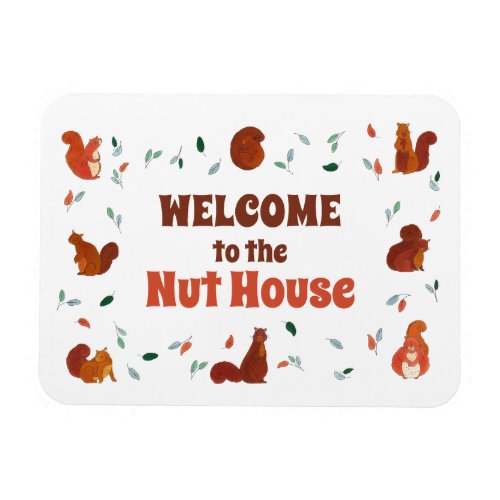 Welcome to the Nut House Squirrels Magnet