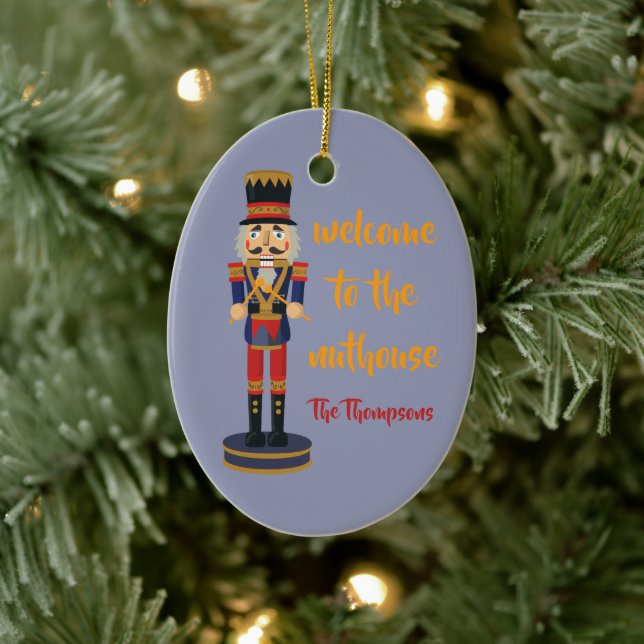 Welcome to the nuthouse funny Nutcracker Christmas Ceramic Ornament (Tree)