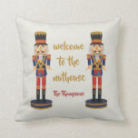 Welcome to the nuthouse funny Nutcracker Christmas Throw Pillow<br><div class="desc">Welcome to the nuthouse funny Nutcracker Christmas throw pillow. You can change the color of the fonts & background. Add your last name or year.</div>