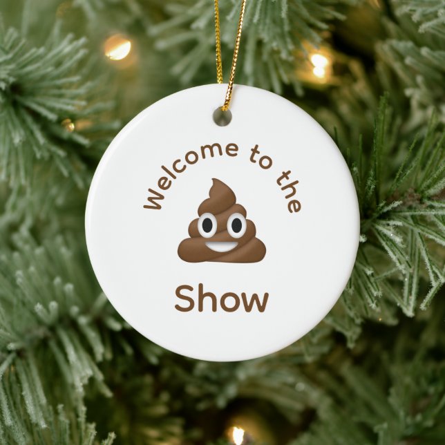 Welcome to the Poo Emoji Show Funny Dated Ceramic Ornament (Tree)