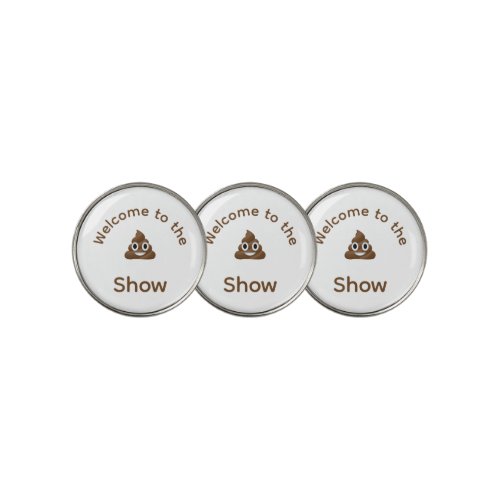 Welcome to the Poo Emoji Show Funny Golf Ball Marker