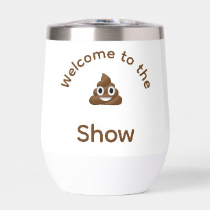 Welcome to the Poo Emoji Show Personalized Thermal Wine Tumbler
