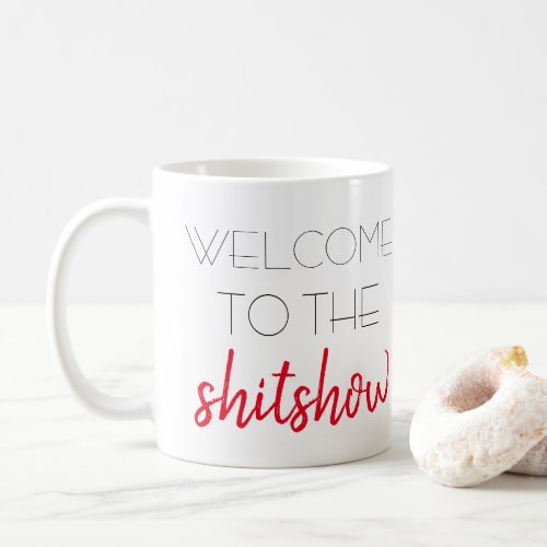 welcome to the shitshow coffee mug
