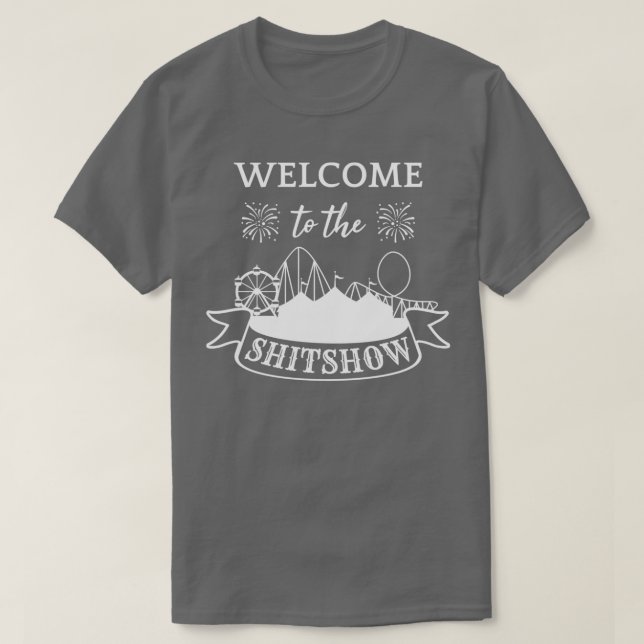 Welcome To The Shitshow III T-Shirt (Design Front)