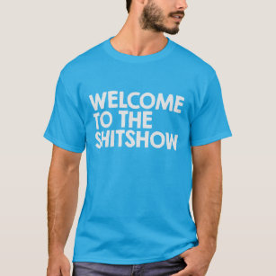 Welcome to the Shitshow T-Shirt  New Orleans Graphic Fashion Tees