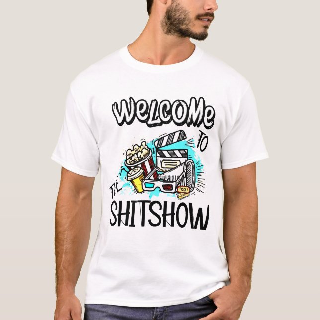 Welcome To The Shitshow T-Shirt (Front)