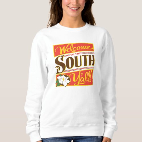 Welcome To The South Yall Sweatshirt