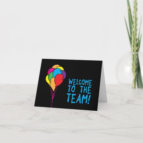 welcome to the team celebratory balloons card