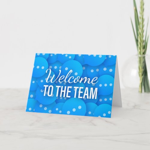 Welcome To The Team Greeting Card