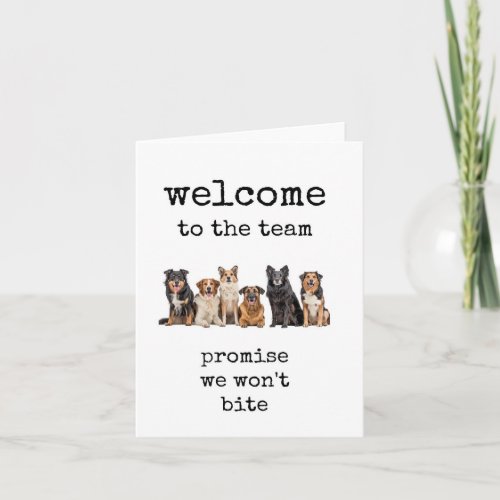 Welcome to the Team Promise We Wont Bite Card