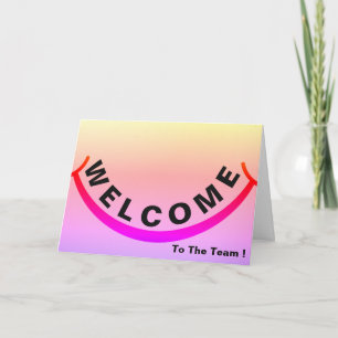Welcome To The Team with Big Smile Card