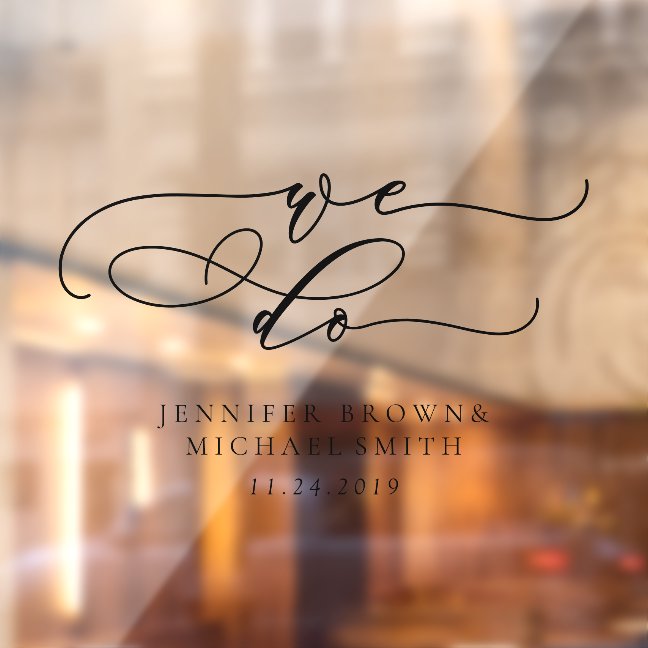 Welcome to the Wedding signature we do Window Cling