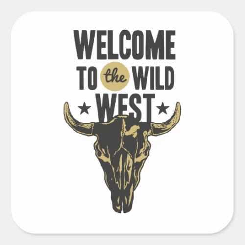 Welcome to the Wild West Square Sticker