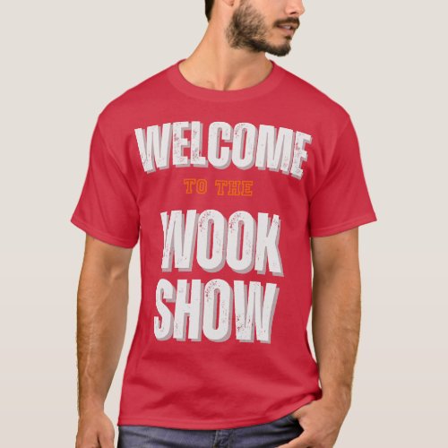 Welcome to the Wook Show T_Shirt