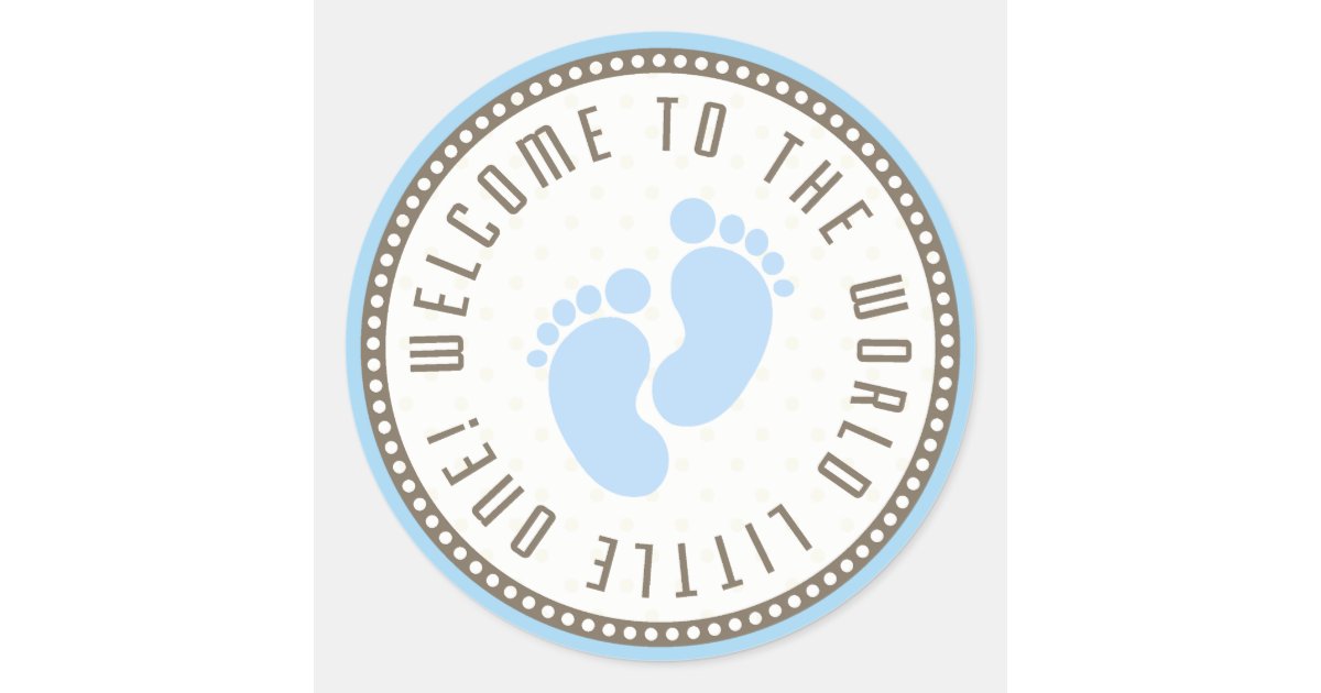 Welcome To The World Little One Classic Round Sticker | Zazzle
