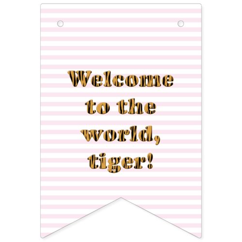 Welcome to the world  Pink Stripes  Tiger Print Bunting Flags