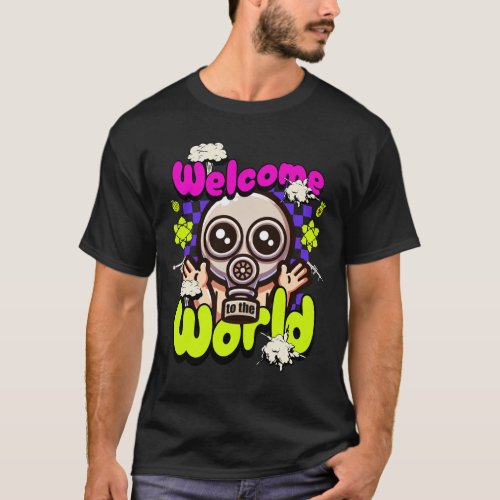 Welcome to the World T_Shirt