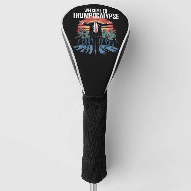 Welcome to Trump-ocalypse Funny Trump Halloween  Golf Head Cover (Front)